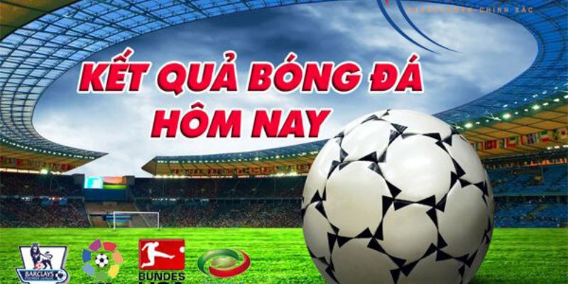 Kết quả bóng đá Kết quả bóng đá hôm nay 7/6: Cập nhật nhanh và chính xác